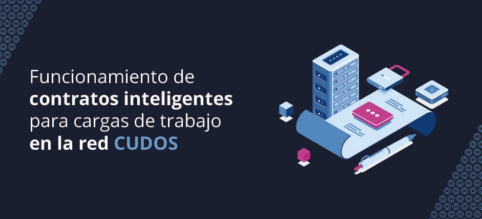 Funcionamiento de contratos inteligentes para cargas de trabajo en la red CUDOS