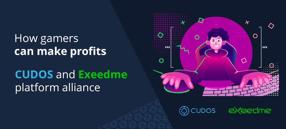 CUDOS and Exeedme platform alliance: How gamers can make profits
