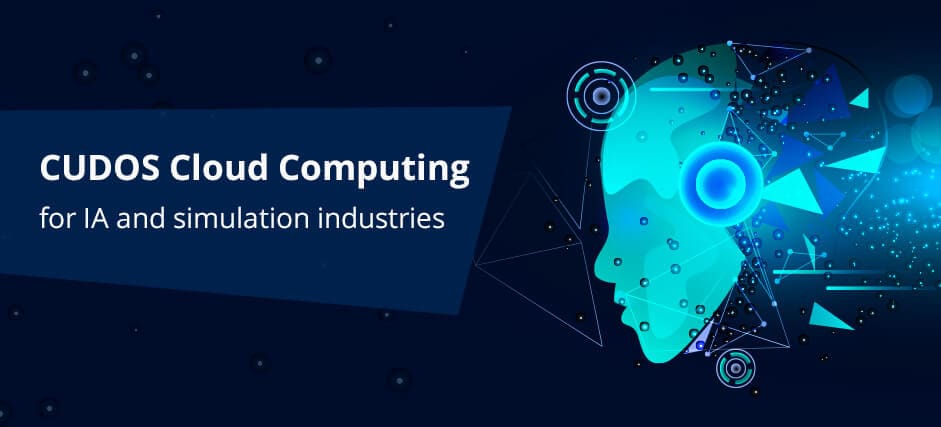 CUDOS Cloud Computing for IA and Simulation Industries