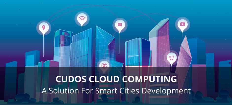 CUDOS Cloud Computing: A Solution for Smart Cities Development